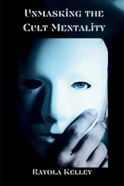 Unmasking the Cult Mentality