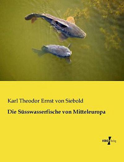 Die Süsswasserfische von Mitteleuropa