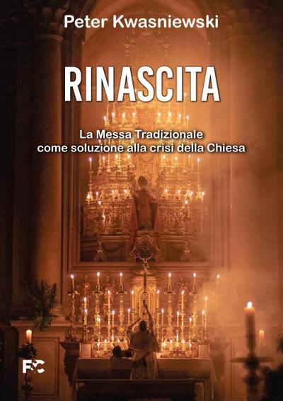 Rinascita. La messa tradizionale come soluzione alla crisi della Chiesa