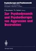 Zur Psychodynamik und Psychotherapie von Aggression und Destruktion