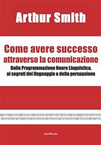 Come avere successo attraverso la comunicazione