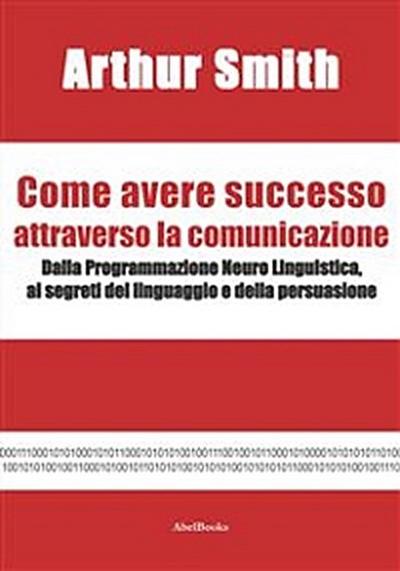 Come avere successo attraverso la comunicazione