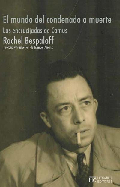El mundo del condenado a muerte : las encrucijadas de Camus