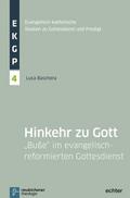 Hinkehr zu Gott: „Buße“ im evangelisch-reformierten Gottesdienst (Evangelisch-Katholische Studien zu Gottesdienst und Predigt)