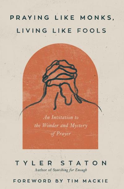 Praying Like Monks, Living Like Fools