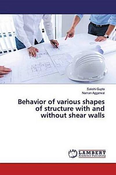 Behavior of various shapes of structure with and without shear walls