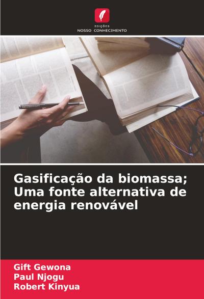 Gasificação da biomassa; Uma fonte alternativa de energia renovável
