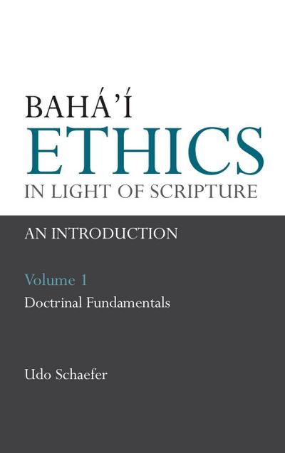 Baha’i Ethics in Light of Scripture Volume 1