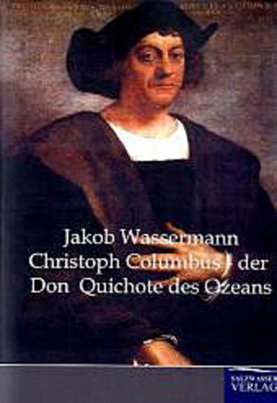 Christoph Columbus - der Don Quichote des Ozeans