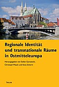 Regionale Identität und transnationale Räume in Ostmitteleuropa