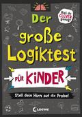 Der große Logiktest für Kinder - Stell dein Hirn auf die Probe!