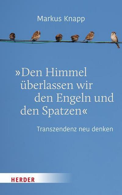Den Himmel überlassen wir den Engeln und den Spatzen