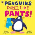 Penguins Don’t Like Pants!
