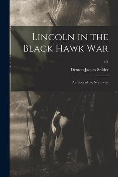 Lincoln in the Black Hawk War: an Epos of the Northwest; c.2