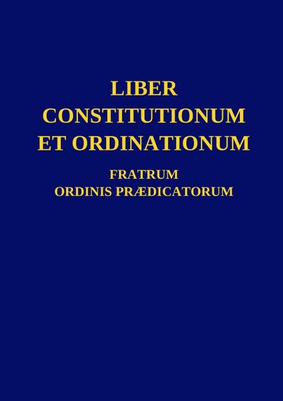 Liber Constitutionum et Ordinationum Fratrum Ordinis Prædicatorum