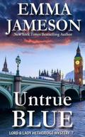 Untrue Blue (Lord & Lady Hetheridge Mystery Series, #7)