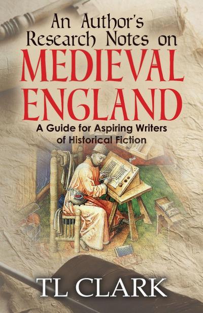 An Author’s Research Notes on Medieval England