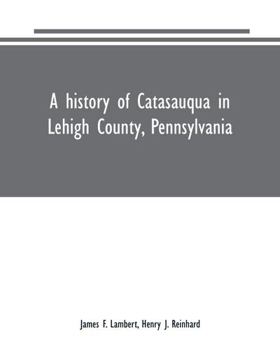 A history of Catasauqua in Lehigh County, Pennsylvania