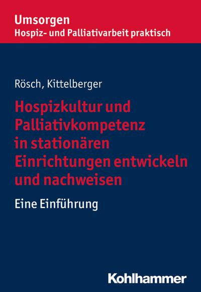 Hospizkultur und Palliativkompetenz in stationären Einrichtungen entwickeln und nachweisen