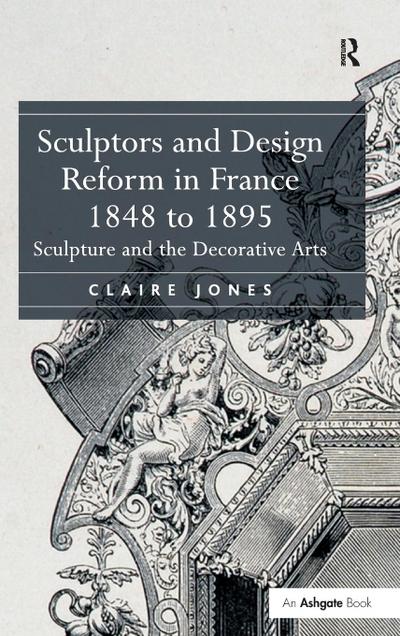 Sculptors and Design Reform in France, 1848 to 1895