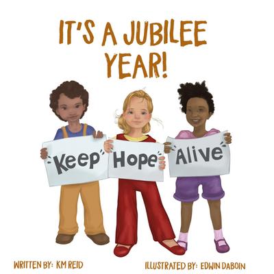It’s A Jubilee Year! Keep Hope Alive