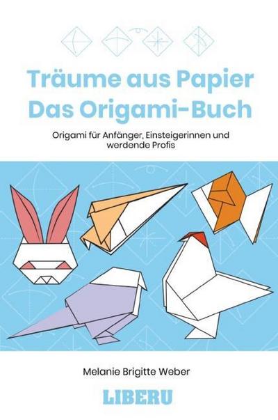 Träume aus Papier - Das Origami-Buch