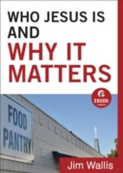 Who Jesus Is and Why It Matters (Ebook Shorts)
