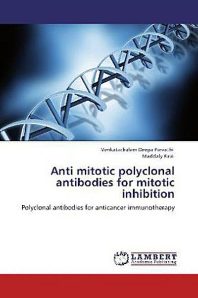 Anti mitotic polyclonal antibodies for mitotic inhibition