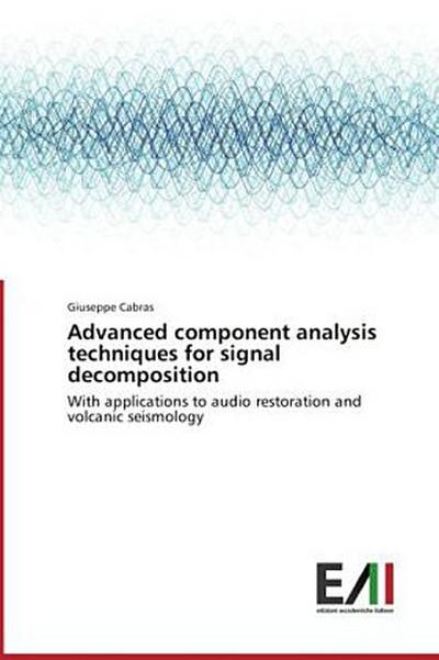 Advanced component analysis techniques for signal decomposition