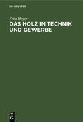 Das Holz in Technik und Gewerbe von Fritz Hoyer | Ebook