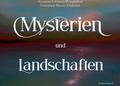 Mysterien und Landschaften