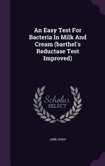 An Easy Test For Bacteria In Milk And Cream (barthel’s Reductase Test Improved)