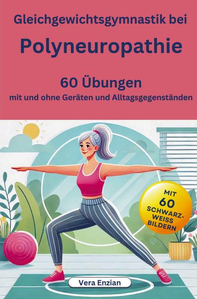 Gleichgewichtsgymnastik bei Polyneuropathie - 60 Übungen mit und ohne Geräten und Alltagsgegenständen