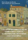Usucapião dos direitos reais sobre coisas alheias, da propriedade, do domínio e do condomínio