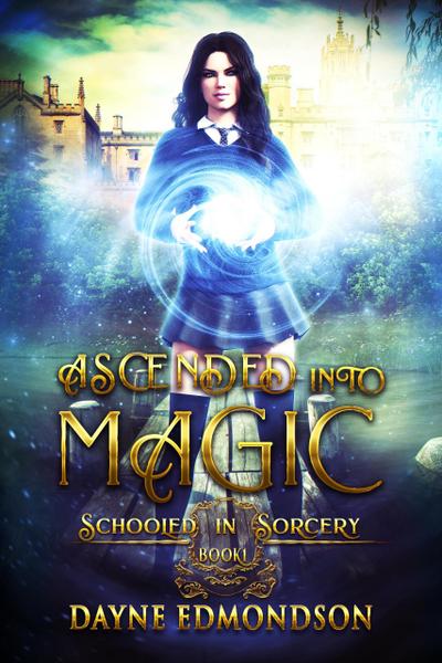 Ascended into Magic (Schooled in Sorcery, #1)
