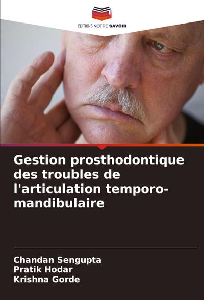 Gestion prosthodontique des troubles de l’articulation temporo-mandibulaire