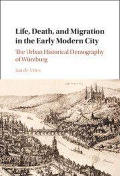 Life, Death, and Migration in the Early Modern City