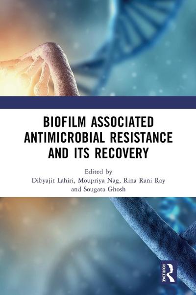 Biofilm Associated Antimicrobial Resistance and Its Recovery