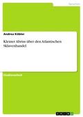 Kleiner Abriss über den Atlantischen Sklavenhandel