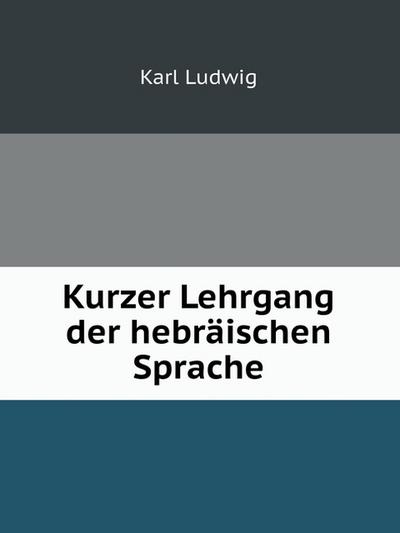 Kurzer Lehrgang der hebräischen Sprache