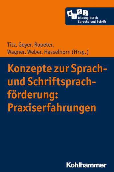 Konzepte zur Sprach- und Schriftsprachförderung: Praxiserfahrungen (Bildung durch Sprache und Schrift, Band 3)