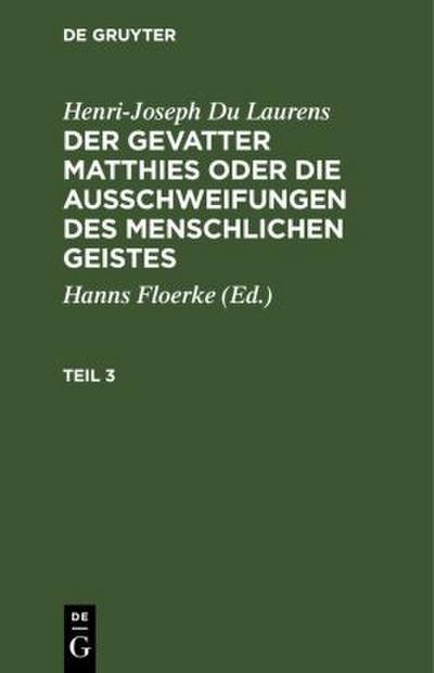Henri-Joseph Du Laurens: Der Gevatter Matthies oder die Ausschweifungen des menschlichen Geistes. Teil 3