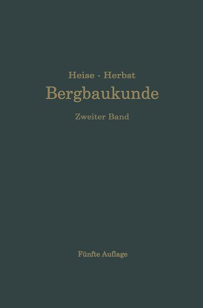 Lehrbuch der Bergbaukunde mit besonderer Berücksichtigung des Steinkohlenbergbaues