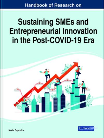 Handbook of Research on Sustaining SMEs and Entrepreneurial Innovation in the Post-COVID-19 Era