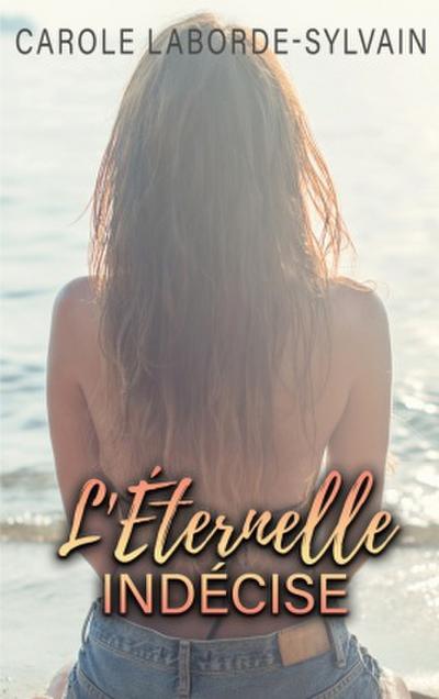 L’Eternelle Indécise