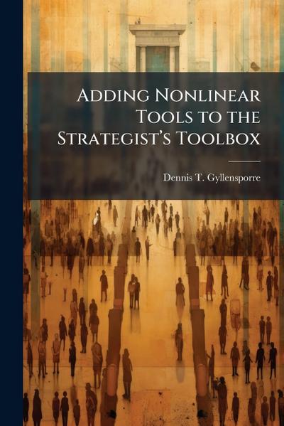 Adding Nonlinear Tools to the Strategistâ&#128;(TM)s Toolbox