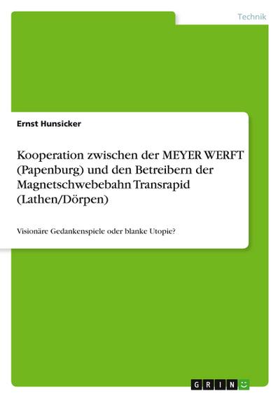 Kooperation zwischen der MEYER WERFT (Papenburg) und den Betreibern der Magnetschwebebahn Transrapid (Lathen/Dörpen)
