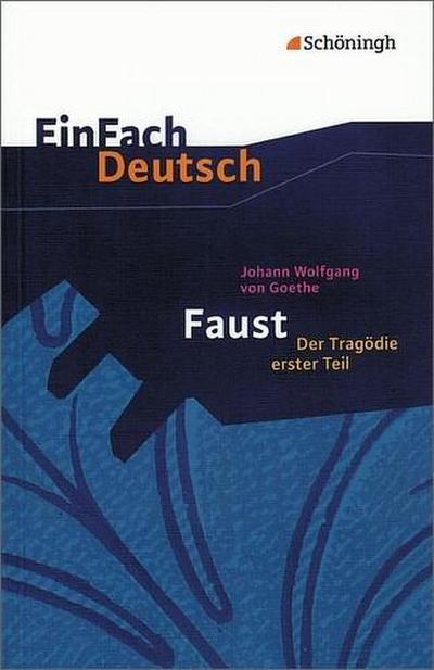 EinFach Deutsch Textausgaben: Johann Wolfgang von Goethe: Faust - Der Tragödie erster Teil: Gymnasiale Oberstufe