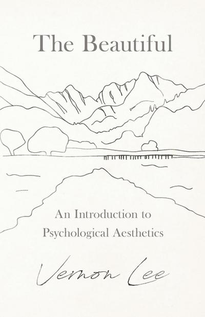 The Beautiful - An Introduction to Psychological Aesthetics