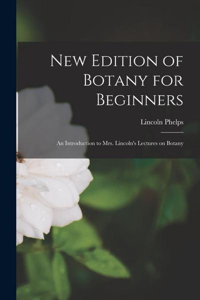 New Edition of Botany for Beginners: An Introduction to Mrs. Lincoln’s Lectures on Botany